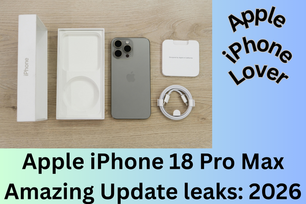 Apple iPhone 18 Pro Max Amazing Update Leaks: